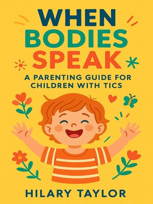 cover image of When Bodies Speak ,A Parenting Guide for Children With Tics
